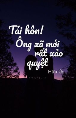 Tái hôn! Ông xã mới rất xảo quyệt