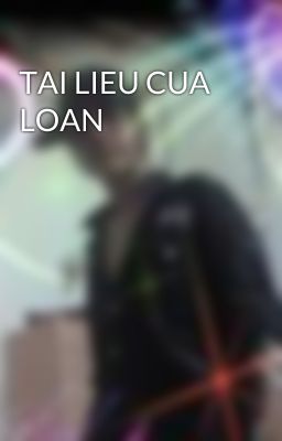 TAI LIEU CUA LOAN