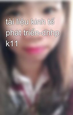 tài liệu kinh tế phát triển-dhhp k11