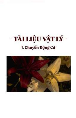 Tài Liệu Vật Lý - I. Chuyển Động Cơ