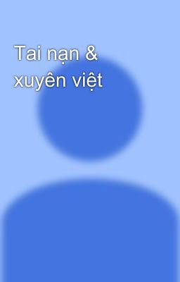 Tai nạn & xuyên việt