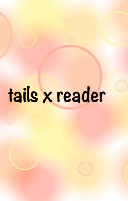 Tails x Reader