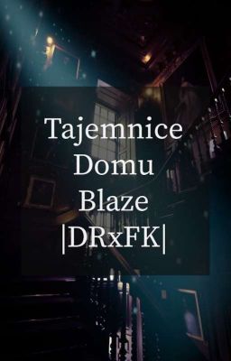 Tajemnice Domu Blaze | DRXFK