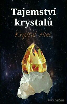 Tajemství krystalů 3 - Krystal Ohně [DOKONČENO]