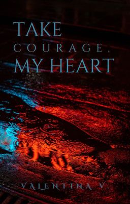 Take Courage, My Heart