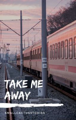 Take me away