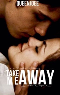 Take Me Away| ✓