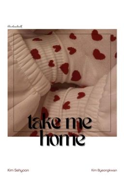 ─ Take me home ➾ Kim Sehyoon × Kim Byeongkwan 