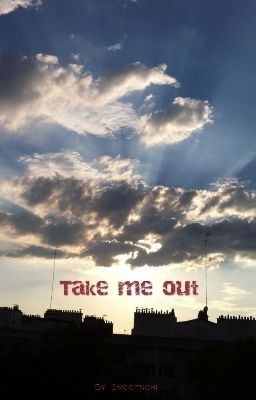 Take me out