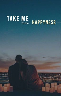 Take me to the Happiness 