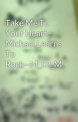 Take Me To Your Heart - Michael Learns To Rock--M_S2_M