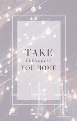 Take you home | ChanBaek