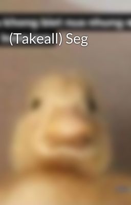 (Takeall) Seg