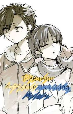 Takeaway // Mangaquestshipping OS [FR]