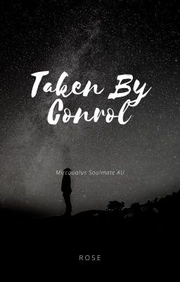 Taken by Control (Mircaualus Soulmate AU)