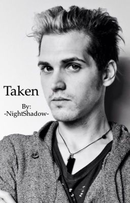 Taken (Mikey Way Fanfiction)