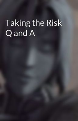 Taking the Risk Q and A