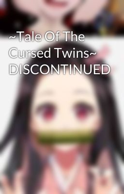 ~Tale Of The Cursed Twins~ DISCONTINUED