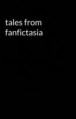 tales from fanfictasia