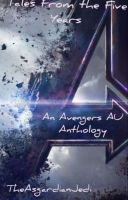 Tales From the Five Years: An Avengers AU Anthology