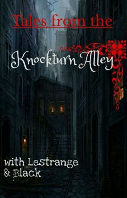 Tales from the Knockturn Alley with Lestrange and Black