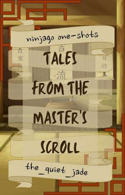 Tales From The Master's Scroll | Ninjago One-shots