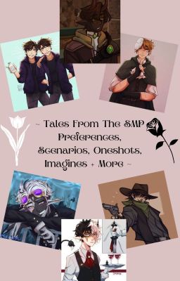 ~ Tales From The SMP Preferences, Scenarios, Oneshots, Imagines + More ~