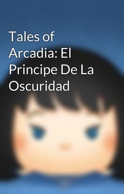 Tales of Arcadia: El Principe De La Oscuridad