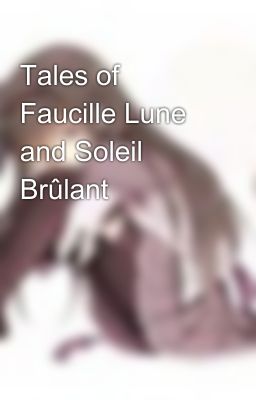 Tales of Faucille Lune and Soleil Brûlant