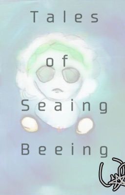 Tales of Seaing Beeing