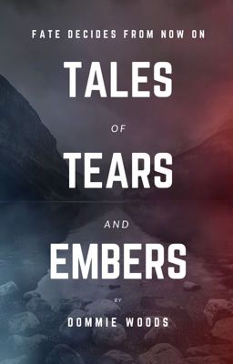 Tales of Tears and Embers