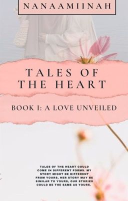 Tales of The Heart I (A love Unveiled) COMPLETED. 