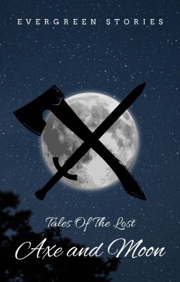 Tales Of The Lost: Axe and Moon