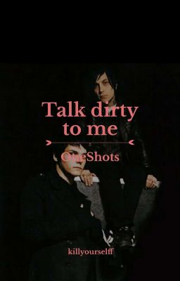 talk dirty to me ･ frerard