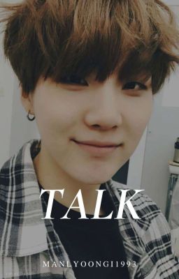 Talk || MinYoonGi [ COMPLETE ]