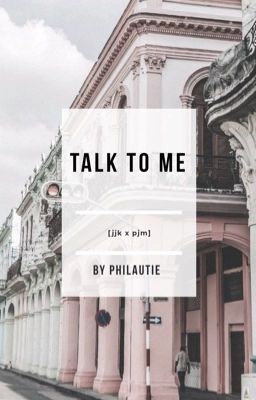 talk to me ✨                                                    [jjk x pjm]