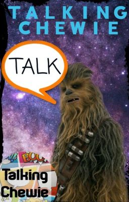 Talking Chewie - Talk