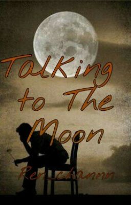 Talking to The Moon