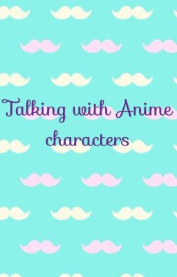 Talking with Anime characters 