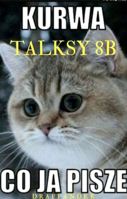 Talksy 8b - czyli jak straciłam swoją mądrość