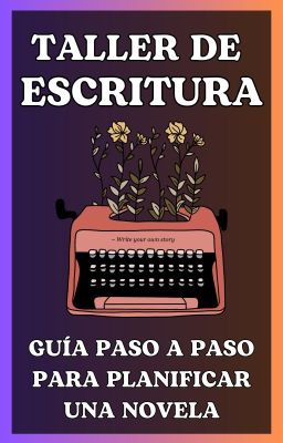 Taller de Escritura - Guía paso a paso para planificar una novela