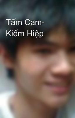 Tấm Cam- Kiếm Hiệp