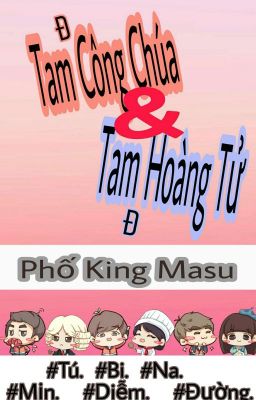 Tam đại công chúa và tam đại hoàng tử phố king masu