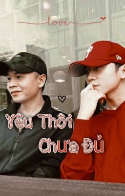  (Tạm Drop do au lười) Yêu Thôi Chưa Đủ |Binrik|