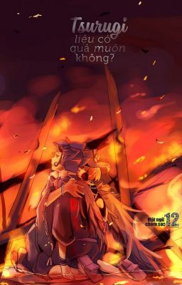 [Tạm drop] [Fanfiction] Tsurugi, liệu có quá muộn không?