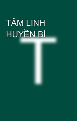 TÂM LINH HUYỀN BÍ 