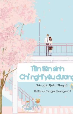 [Tạm Ngưng] Tần tiên sinh chỉ nghĩ yêu đương - Quân Khuynh