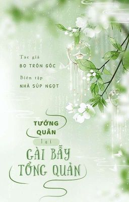 [TẠM NGỪNG] Tướng quân lại gài bẫy đại tổng quản