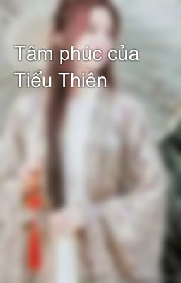 Tâm phúc của Tiểu Thiên