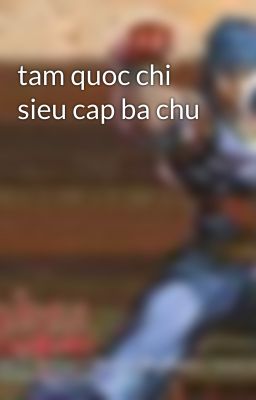 tam quoc chi sieu cap ba chu